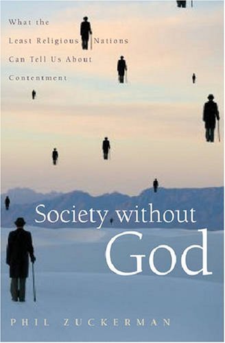 society-without-god-what-the-least-religious-nations-can-tell-us-about-contentment-13302028 phil zuckerman